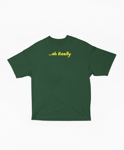 oh Really oversized t-shirt-Bottle Green-Snapper Choice
