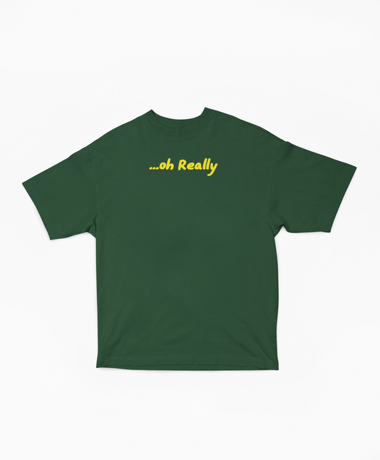 oh Really oversized t-shirt-Bottle Green-Snapper Choice