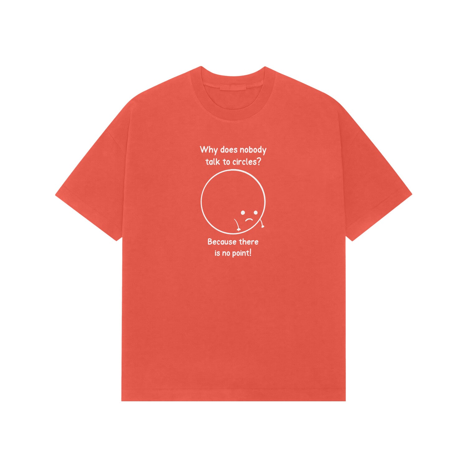 Why Does nobody talk to circles Premium Oversized tshirt-Brick Red-Snapper Choice