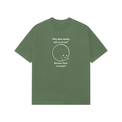 Why Does nobody talk to circles Premium Oversized tshirt-Forest Green-Snapper Choice