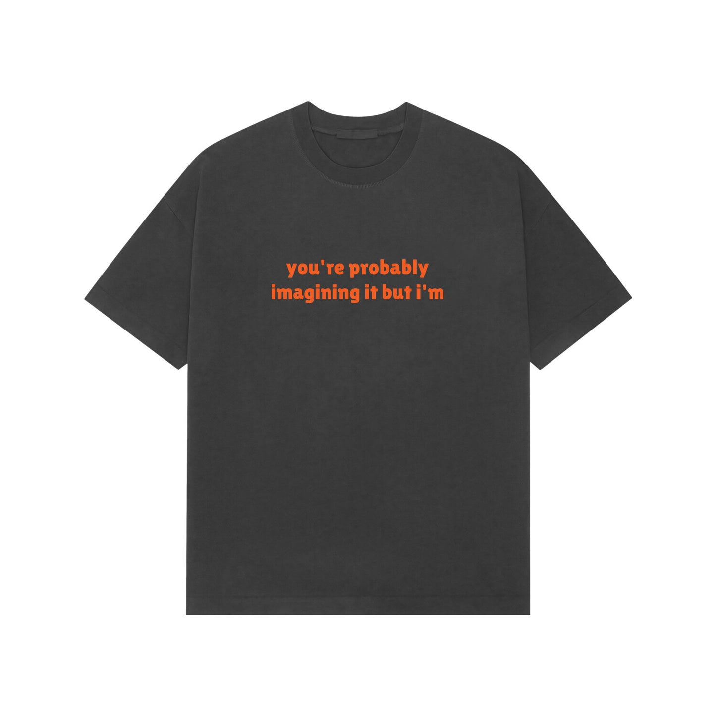 you're probably imagining it but i'm premium oversized tshirt-Black-Snapper Choice