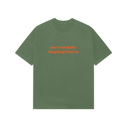 you're probably imagining it but i'm premium oversized tshirt-Forest Green-Snapper Choice